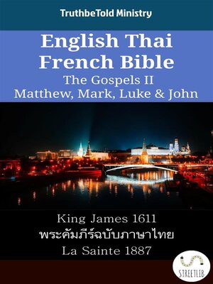 cover image of English Thai French Bible--The Gospels II--Matthew, Mark, Luke & John